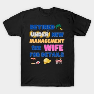 Retired Under New Management See Wife For Details, Retired, Retired Definition, Not My Problem Anymore, Grandpa, Retro, Fathers Day Gift Idea T-Shirt